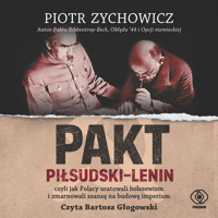 Pakt Piłsudski-Lenin. czyli jak Polacy uratowali bolszewizm i zmarnowali szansę na budowę imperium - Piotr Zychowicz - ebook + audiobook