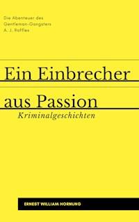 Ein Einbrecher aus Passion - Ernest William Hornung - ebook