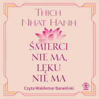 Śmierci nie ma, lęku nie ma - Thich Nhat Hanh - ebook + audiobook