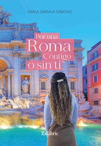 Por una Roma contigo o sin ti - Carla Sanvila Sánchez - ebook