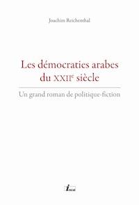 Les démocraties arabes du XXIIe siècle - Joachim Reichenthal - ebook