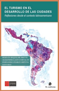 El turismo en el desarrollo de las ciudades. Reflexiones desde el contexto latinoamericano - Hernán Riquelme Brevis - ebook