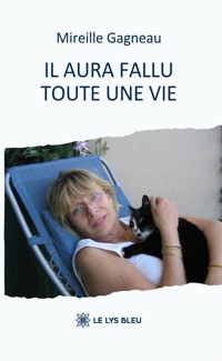 Il aura fallu toute une vie - Mireille Gagneau - ebook