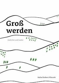 Groß werden - Rafael Robert Pilsczek - ebook