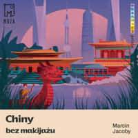 Chiny bez makijażu - Marcin Jacoby - ebook + audiobook + książka