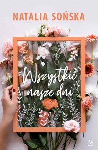 Wszystkie nasze dni - Sońska Natalia - ebook + audiobook + książka