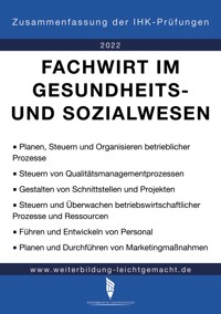 Fachwirt im Gesundheitswesen- und Sozialwesen - Zusammenfassung der IHK-Prüfungen (E-Book) - Weiterbildung Leichtgemacht - Busch Pascal - ebook