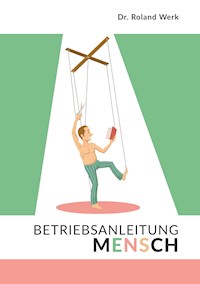 Betriebsanleitung Mensch - Roland Werk - ebook