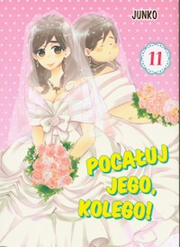 Pocałuj jego, kolego! 11 - Junko - książka