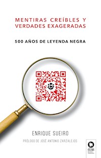 Mentiras creíbles y verdades exageradas - Enrique Sueiro Villafranca - ebook