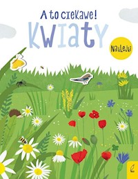 A to ciekawe! Kwiaty -  - książka