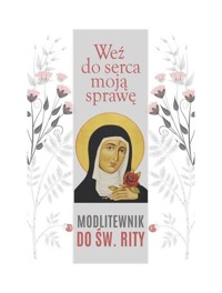 Weź do serca moją sprawę. Modlitewnik do św. Rity - Małgorzata Sękalska - książka