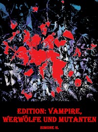 Edition: Vampire, Werwölfe und Mutanten - H. Simone - ebook