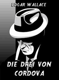 Die drei von Cordova - Edgar Wallace - ebook