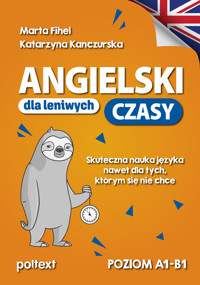 Angielski dla leniwych. CZASY. Skuteczna nauka języka nawet dla tych, którym się nie chce - Marta Fihel, Katarzyna Kanczurska - książka