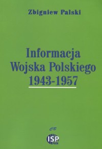 Informacja Wojska Polskiego 1943-1957 - Zbigniew Palski - książka