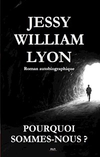Pourquoi sommes-nous? - Jessy William Lyon - ebook