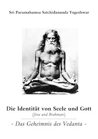 Die Identität von Seele und Gott (Jiva und Brahman) - Sri Paramahamsa Satchidananda Yogeshwar - ebook