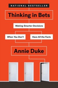 Thinking In Bets: Making Smarter Decisions When You Don`t Have All the Facts - Annie Duke - książka
