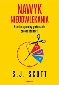 Nawyk nieodwlekania - S.J. Scott - książka