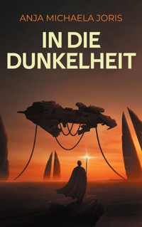 In die Dunkelheit - Anja Michaela Joris - ebook