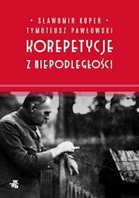 Korepetycje z niepodległości - Tymoteusz Pawłowski - książka