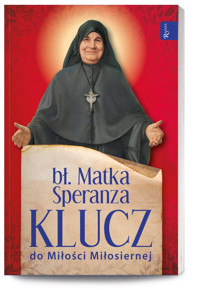Klucz do Miłości Miłosiernej - bł. Matka Speranza - książka