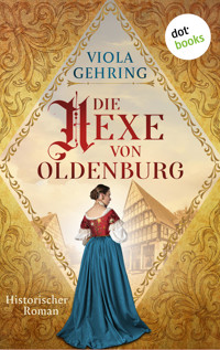 Die Hexe von Oldenburg - oder: Die Zunftmeisterin - Viola Gehring - ebook