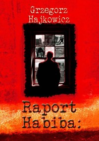 Raport Habiba - Grzegorz Hajkowicz - książka