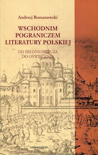 Wschodnim pograniczem literatury polskiej - Andrzej Romanowski - książka