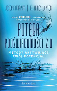 Potęga podświadomości 2.0. Metody aktywujące twój potencjał (wydanie pocketowe) - C. James Jensen, Murphy Joseph - książka
