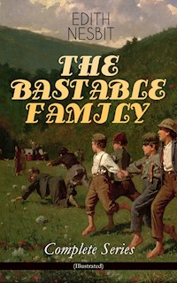 THE BASTABLE FAMILY – Complete Series (Illustrated) - Edith Nesbit - ebook