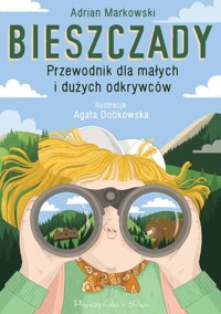 Bieszczady. Przewodnik dla małych i dużych odkrywców - Adrian Markowski - książka