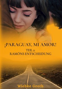 ¡Paraguay mí amor! - Wiebke Groth - ebook