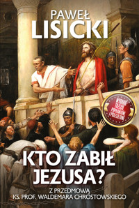 Kto zabił Jezusa? - Paweł Lisicki - ebook + książka