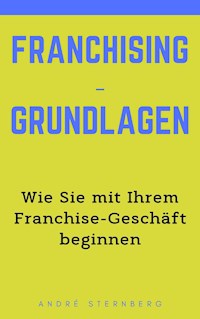 Franchising-Grundlagen - Andre Sternberg - ebook