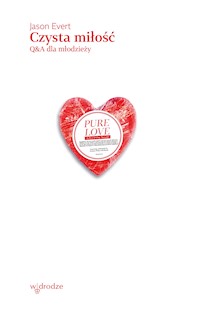 Czysta miłość. Q&A dla młodzieży - Jason Evert - ebook