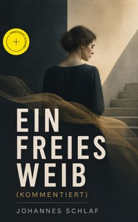 Ein freies Weib (Kommentiert) - Johannes Schlaf - ebook