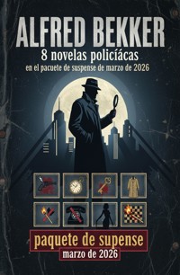 8 novelas policíacas en el paquete de suspense de marzo de 2026 - Alfred Bekker - ebook