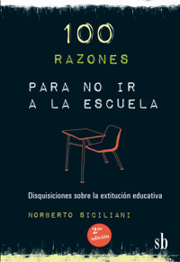 100 razones para no ir a la escuela - Norberto Siciliani - ebook