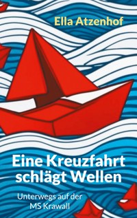 Eine Kreuzfahrt schlägt Wellen - Ella Atzenhof - ebook