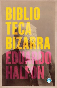 Biblioteca bizarra - Halfon Eduardo - ebook