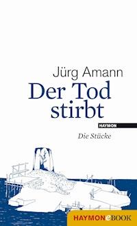 Der Tod stirbt - Jürg Amann - ebook