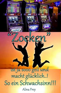 "Zocken" ist ja sooo geil und macht glücklich - Alina Frey - ebook