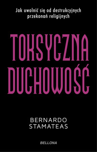 Toksyczna duchowość - Bernardo Stamateas - ebook + książka