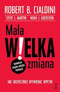 Mała WIELKA zmiana - Cialdini Robert B., Martin Steve J., Goldstein Noa - książka