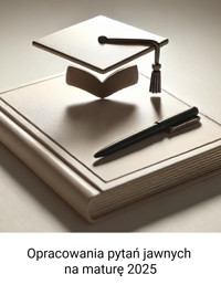 Opracowania pytań jawnych na maturę 2025 - Wiedza24h.pl - ebook