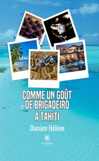 Comme un goût de brigadeiro à Tahiti - Damien Hélène - ebook
