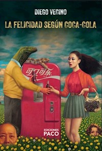 La felicidad según Coca-Cola - Diego Vecino - ebook
