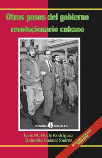 Otros pasos del Gobierno Revolucionario Cubano. El fin de la luna de miel - Luis M. Buch Rodríguez - ebook